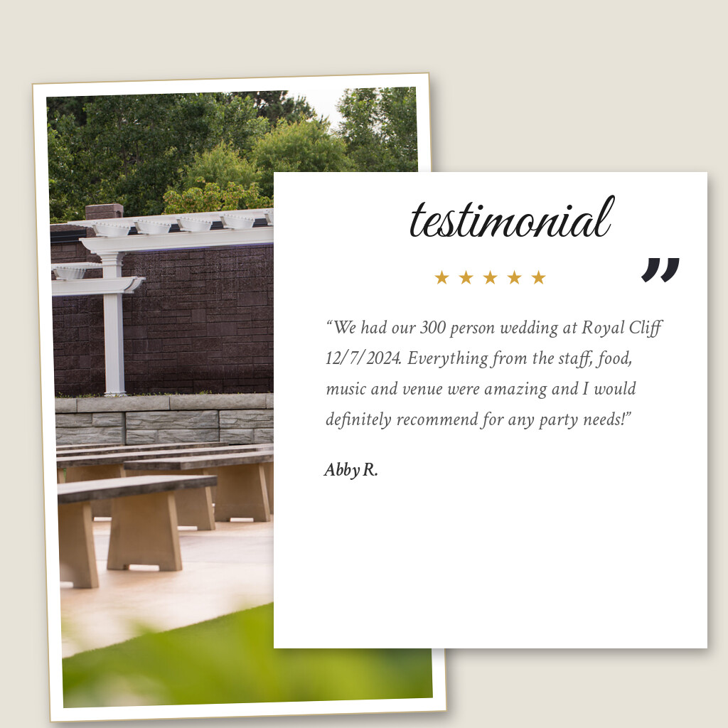 Five-star wedding testimonial from Abby R. for Royal Cliff in Eagan, MN: “We had our 300 person wedding at Royal Cliff 12/7/2024. Everything from the staff, food, music and venue were amazing…”